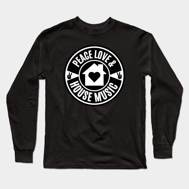 PEACE LOVE AND HOUSE MUSIC  (Black) Long Sleeve T-Shirt by DISCOTHREADZ 